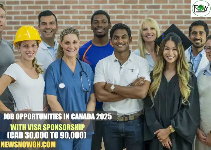 Job Opportunities in Canada 2025 with Visa Sponsorship