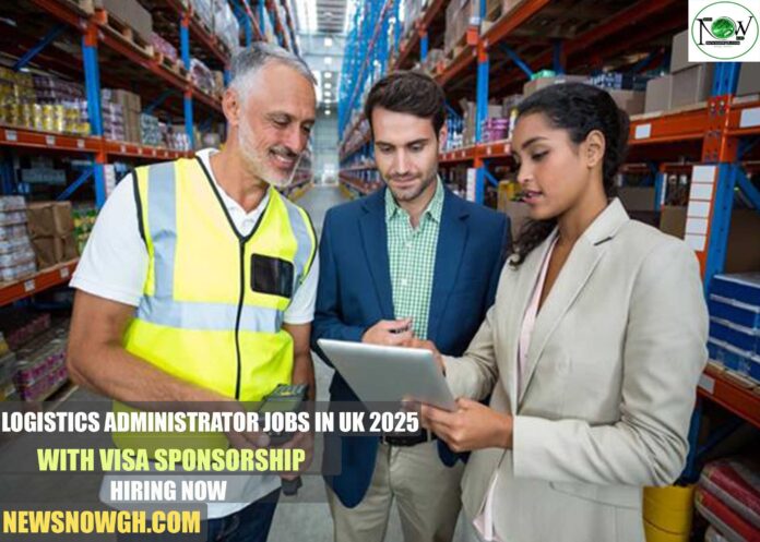 Logistics Administrator Jobs in UK 2025 with Visa Sponsorship | Hiring Now