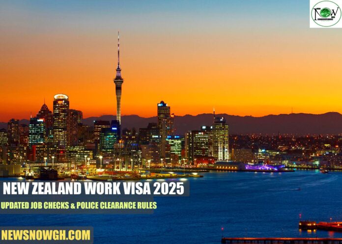 New Zealand Work Visa 2025: Updated Job Checks & Police Clearance Rules