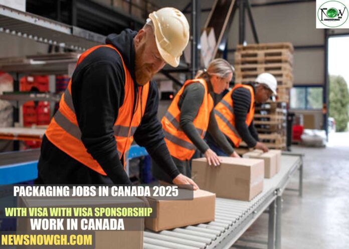 Packaging Jobs in Canada 2025 with Visa Sponsorship | Work in Canada