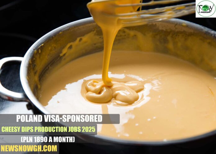 Poland Visa-Sponsored Cheesy Dips Production Jobs