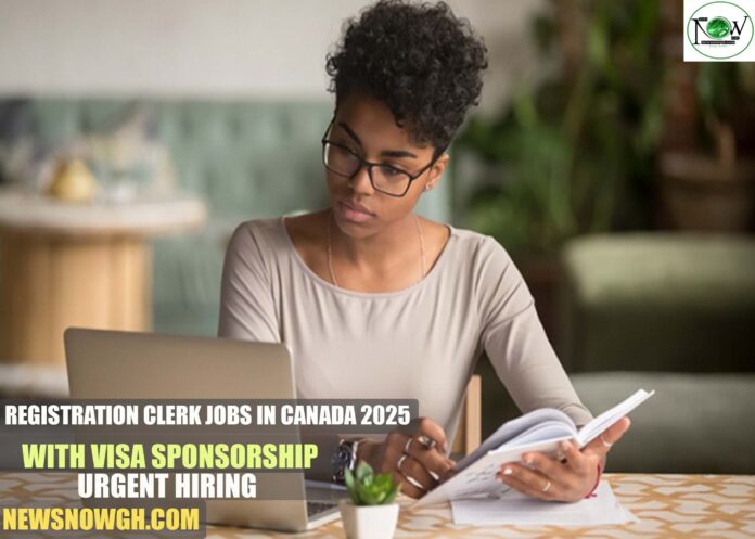 Registration Clerk Jobs in Canada 2025 with Visa Sponsorship | Urgent Hiring