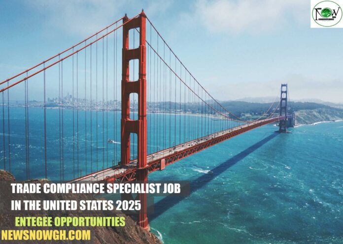 Trade Compliance Specialist Job in the United States 2025 | Entegee Opportunities