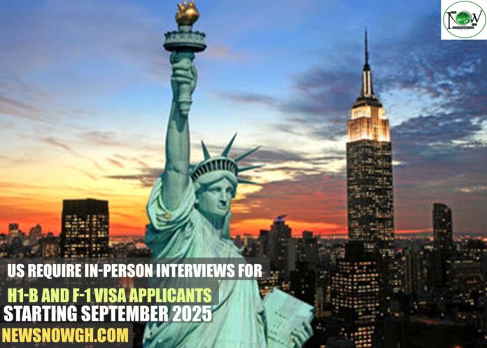 US Require In-Person Interviews for H1-B and F-1 Visa Applicants Starting September 2025