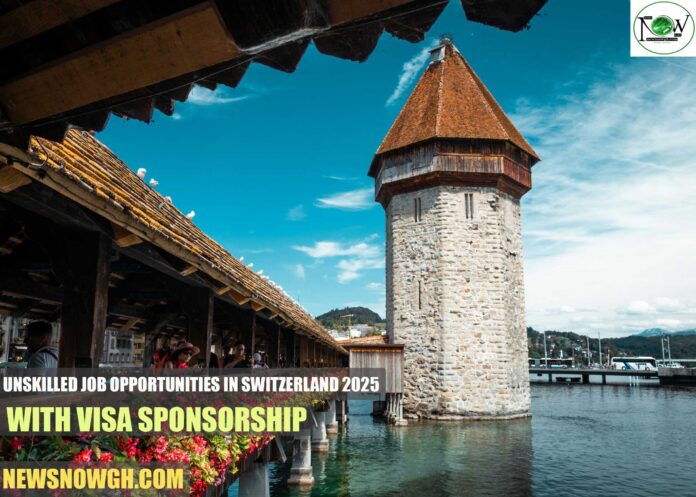 Unskilled Job Opportunities in Switzerland 2025 with Visa Sponsorship | Hiring Now