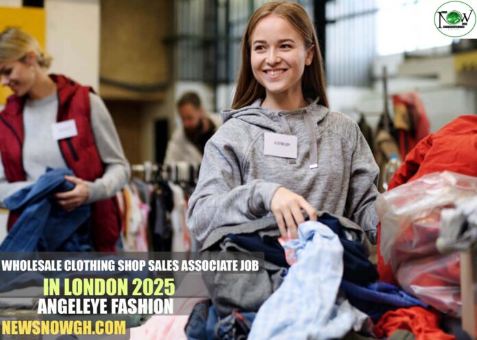 Wholesale Clothing Shop Sales Associate Job in London 2025 | Angeleye Fashion