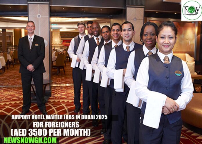 Airport Hotel Waiter Jobs in Dubai 2025 for Foreigners