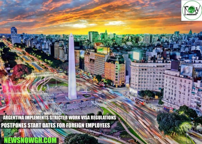 Argentina Implements Stricter Work Visa Regulations, Postpones Start Dates for Foreign Employees