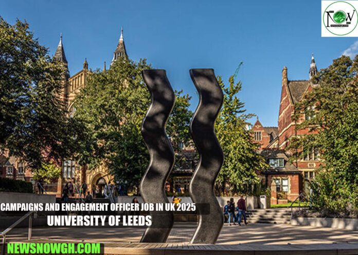 Campaigns and Engagement Officer Job in UK 2025 | University of Leeds