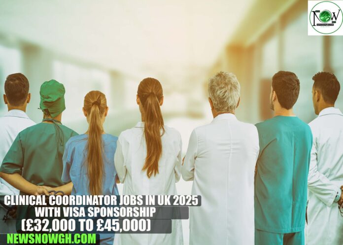 Clinical Coordinator Jobs in UK 2025 with Visa Sponsorship