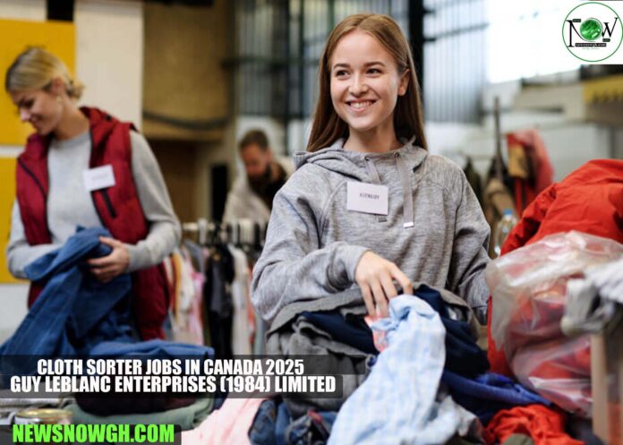 Cloth Sorter Jobs in Canada 2025 Cloth Sorter Jobs in Canada 2025 | Guy LeBlanc Enterprises (1984) Limited