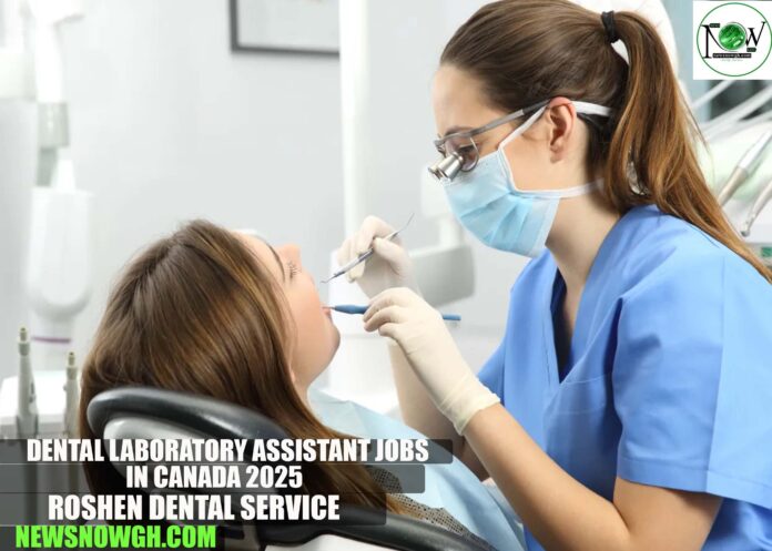Dental Laboratory Assistant Jobs in Canada 2025 | Roshen Dental Service