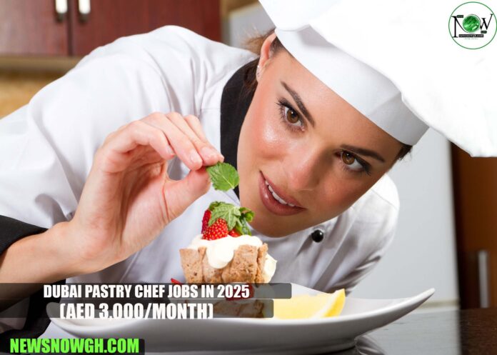 Dubai Pastry Chef Jobs in 2025