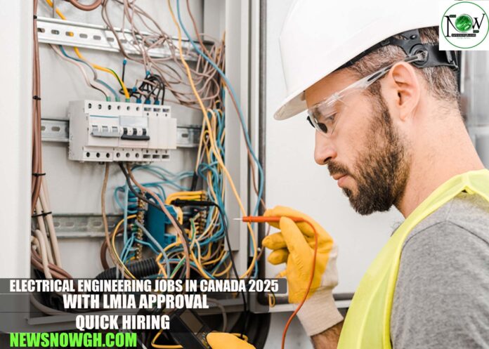 Electrical Engineering Jobs in Canada 2025 with LMIA Approval | Quick Hiring