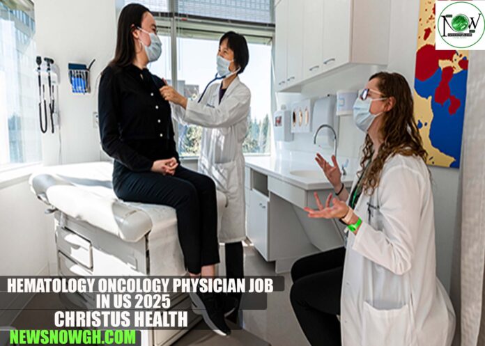 Hematology Oncology Physician Job in US 2025 | CHRISTUS Health