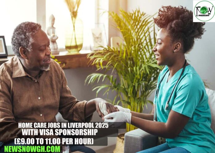 Home Care Jobs in Liverpool 2025 with Visa Sponsorship