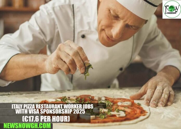 Italy Pizza Restaurant Worker Jobs with Visa Sponsorship 2025 Italy Pizza Restaurant Worker Jobs with Visa Sponsorship 2025