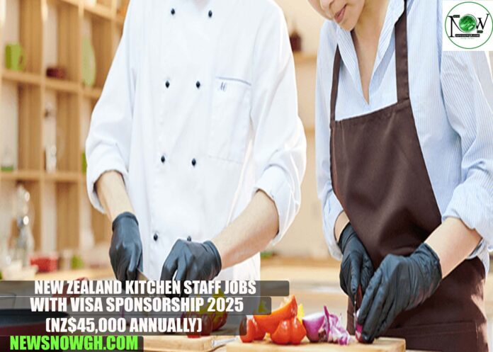 New Zealand Kitchen Staff Jobs with Visa Sponsorship 2025