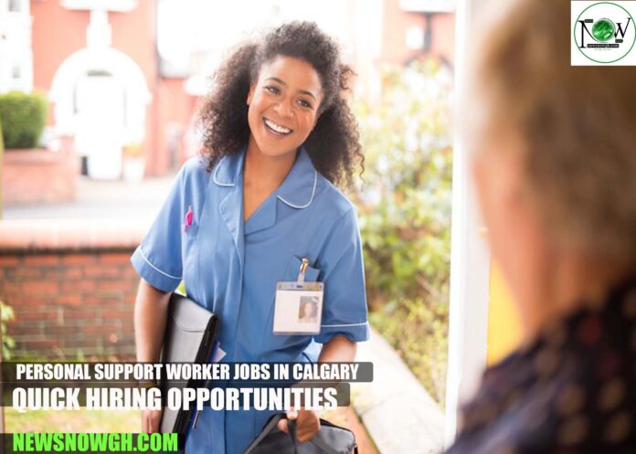 Personal Support Worker Jobs in Calgary 2025 | Quick Hiring Opportunities