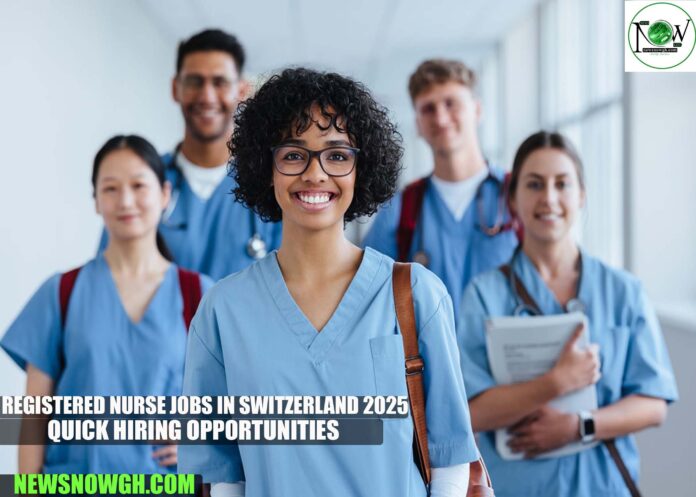 Registered Nurse Jobs in Switzerland 2025 | Quick Hiring Opportunities
