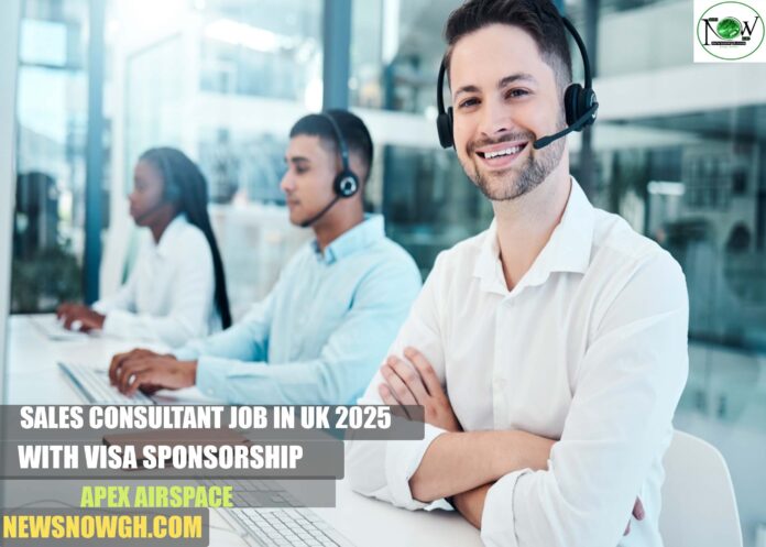 Sales Consultant Job in UK 2025 with Visa Sponsorship | Apex Airspace