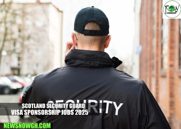 Scotland Security Guard Visa Sponsorship Jobs