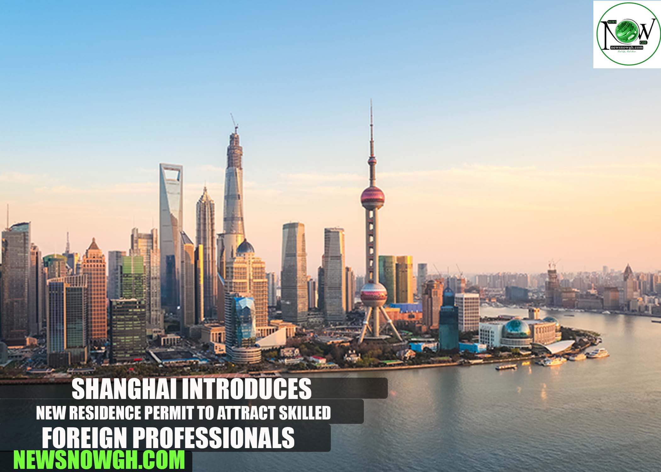 Shanghai Introduces New Residence Permit to Attract Skilled Foreign Professionals