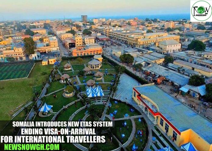 Somalia Introduces New eTAS System, Ending Visa-On-Arrival for International Travellers