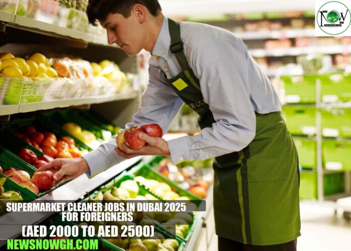 Supermarket Cleaner Jobs in Dubai 2025 Supermarket Cleaner Jobs in Dubai 2025 For Foreigners