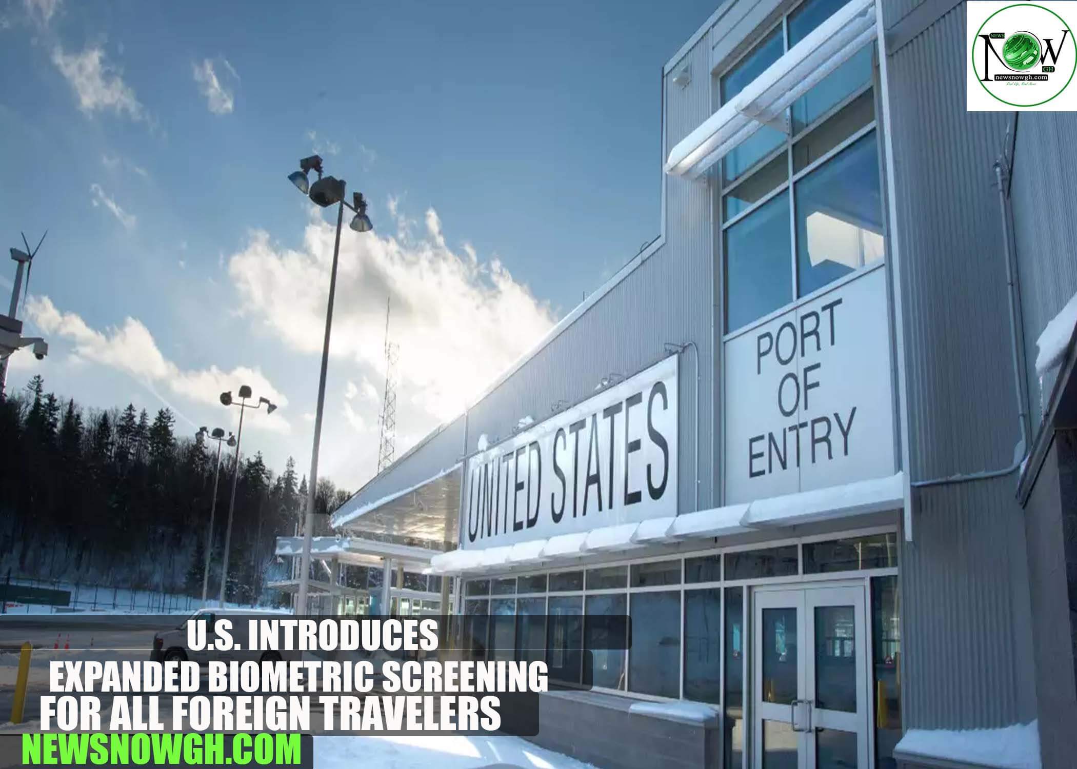 U.S. Introduces Expanded Biometric Screening for All Foreign Travelers, Including Green Card Holders