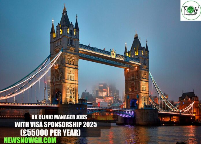 UK Clinic Manager Jobs with UK Clinic Manager Jobs with Visa Sponsorship Sponsorship
