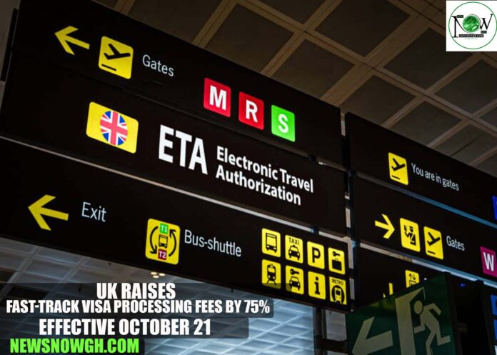 UK Visa Processing Fees UK Raises Fast-Track Visa Processing Fees by 75% Effective October 21