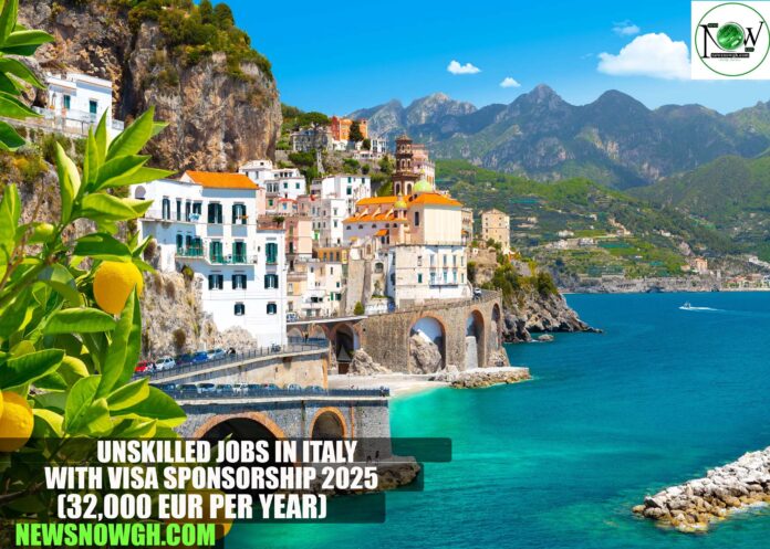 Unskilled Jobs in Italy with Visa Sponsorship 2025