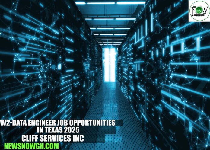 W2-Data Engineer Job Opportunities in Texas 2025 | Cliff Services Inc