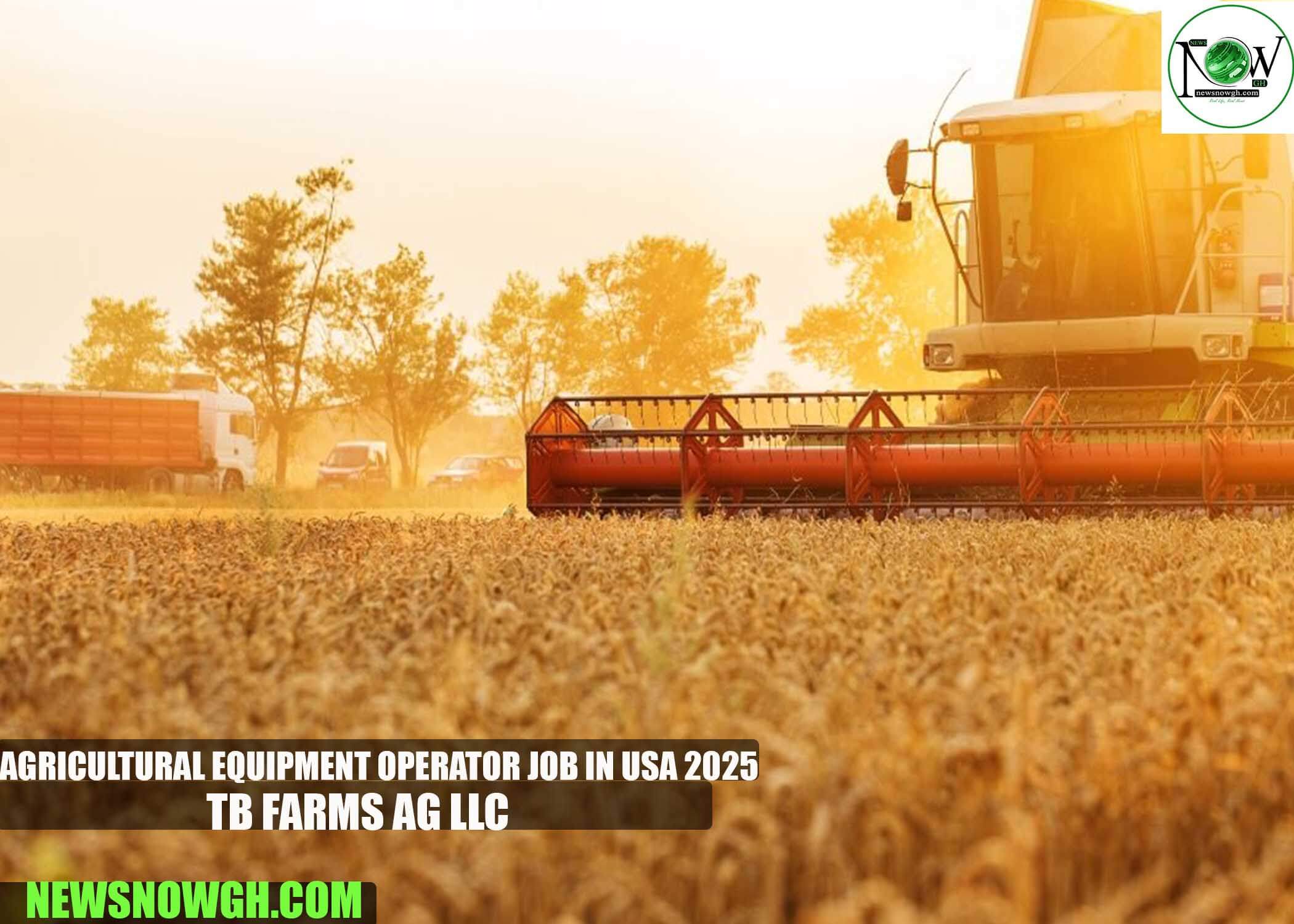 Agricultural Equipment Operator Job in USA 2025 | TB Farms Ag LLC