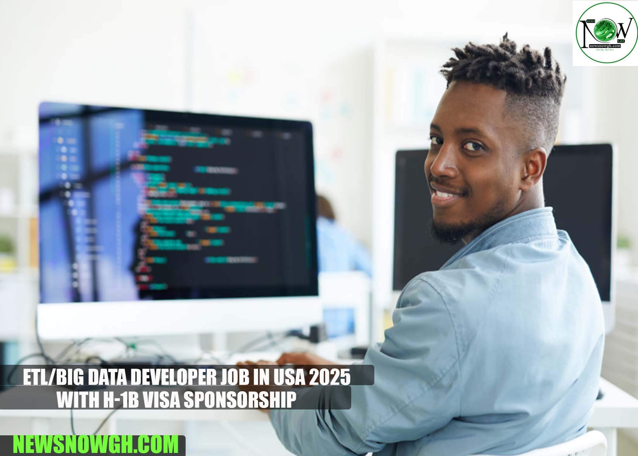ETL/Big Data Developer Job in USA 2025 with H-1B Visa Sponsorship
