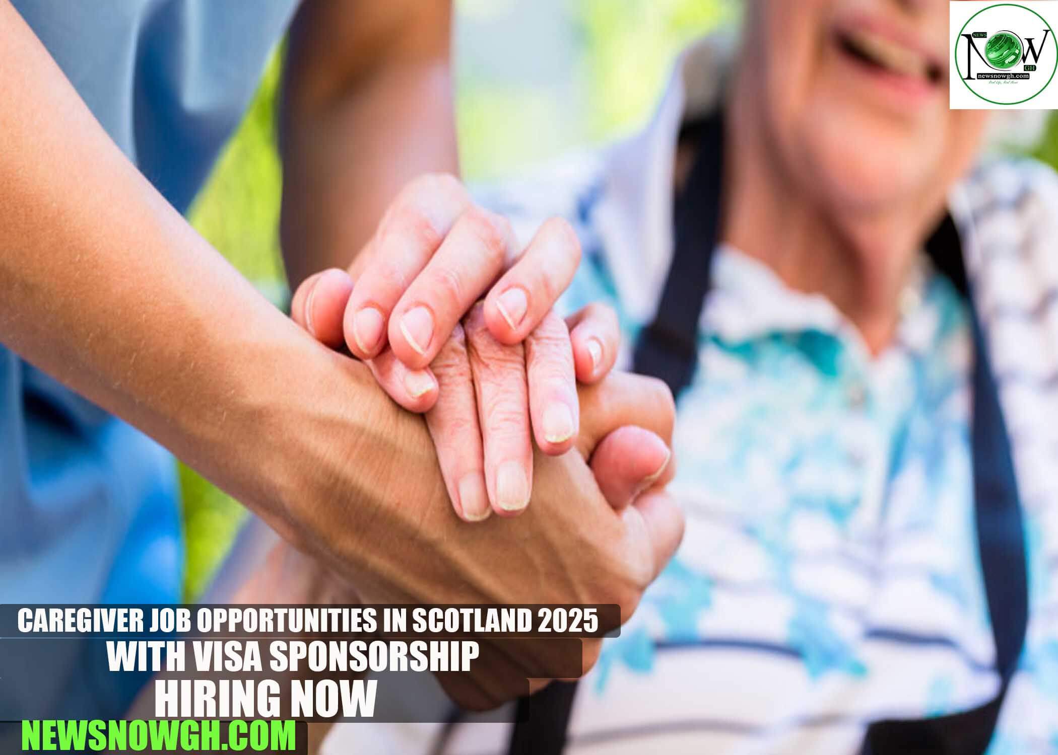 Caregiver Job Opportunities in Scotland 2025 with Visa Sponsorship | Hiring Now