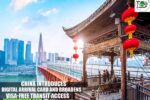 China Introduces Digital Arrival Card and Broadens Visa-Free Transit Access