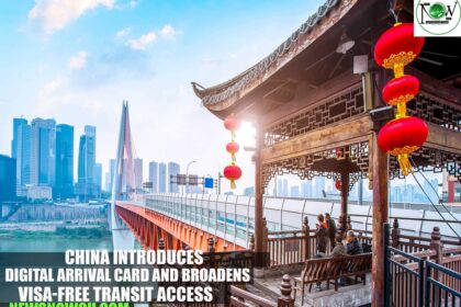 China Introduces Digital Arrival Card and Broadens Visa-Free Transit Access