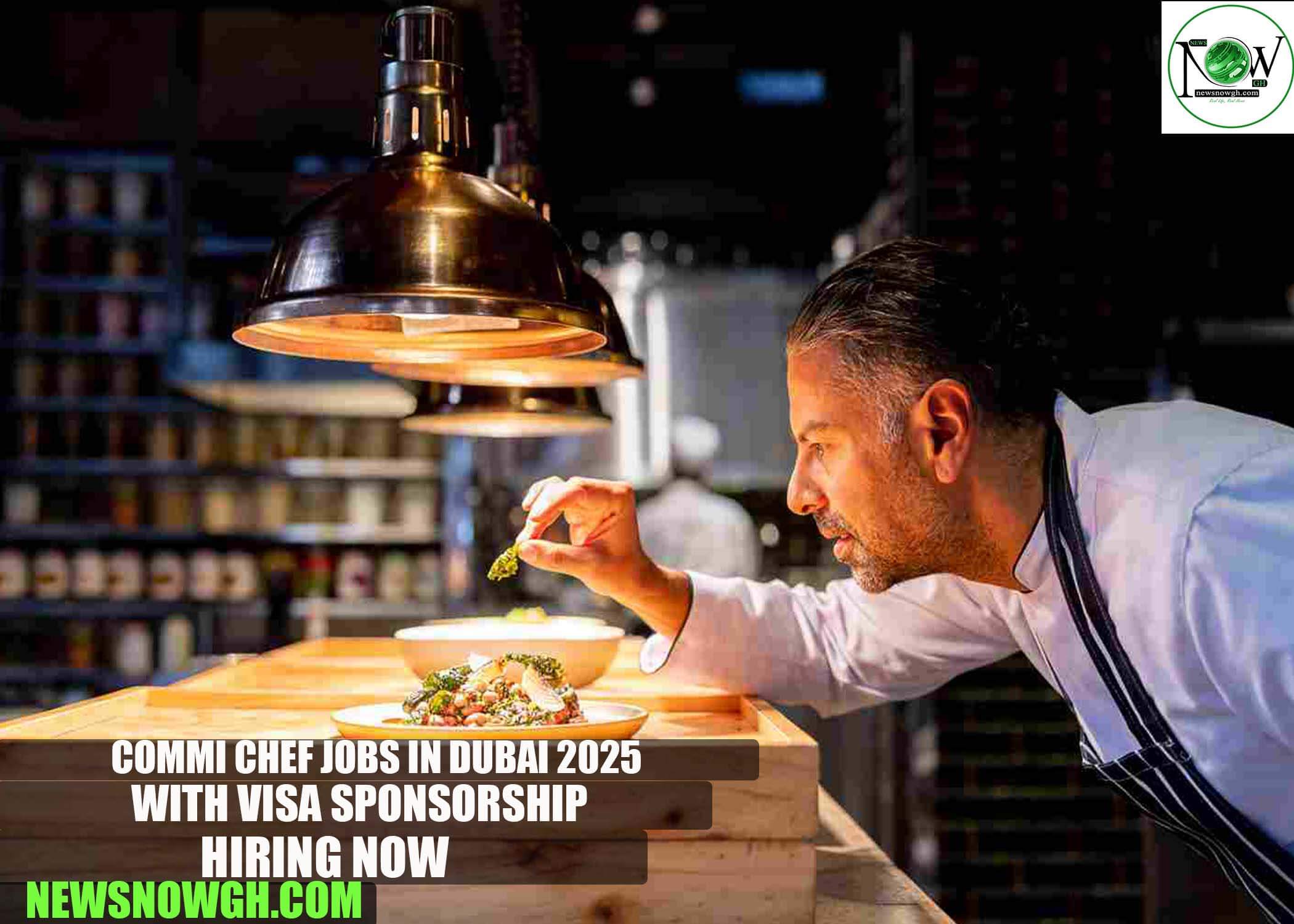 Commi Chef Jobs in Dubai 2025 with Visa Sponsorship | Hiring Now