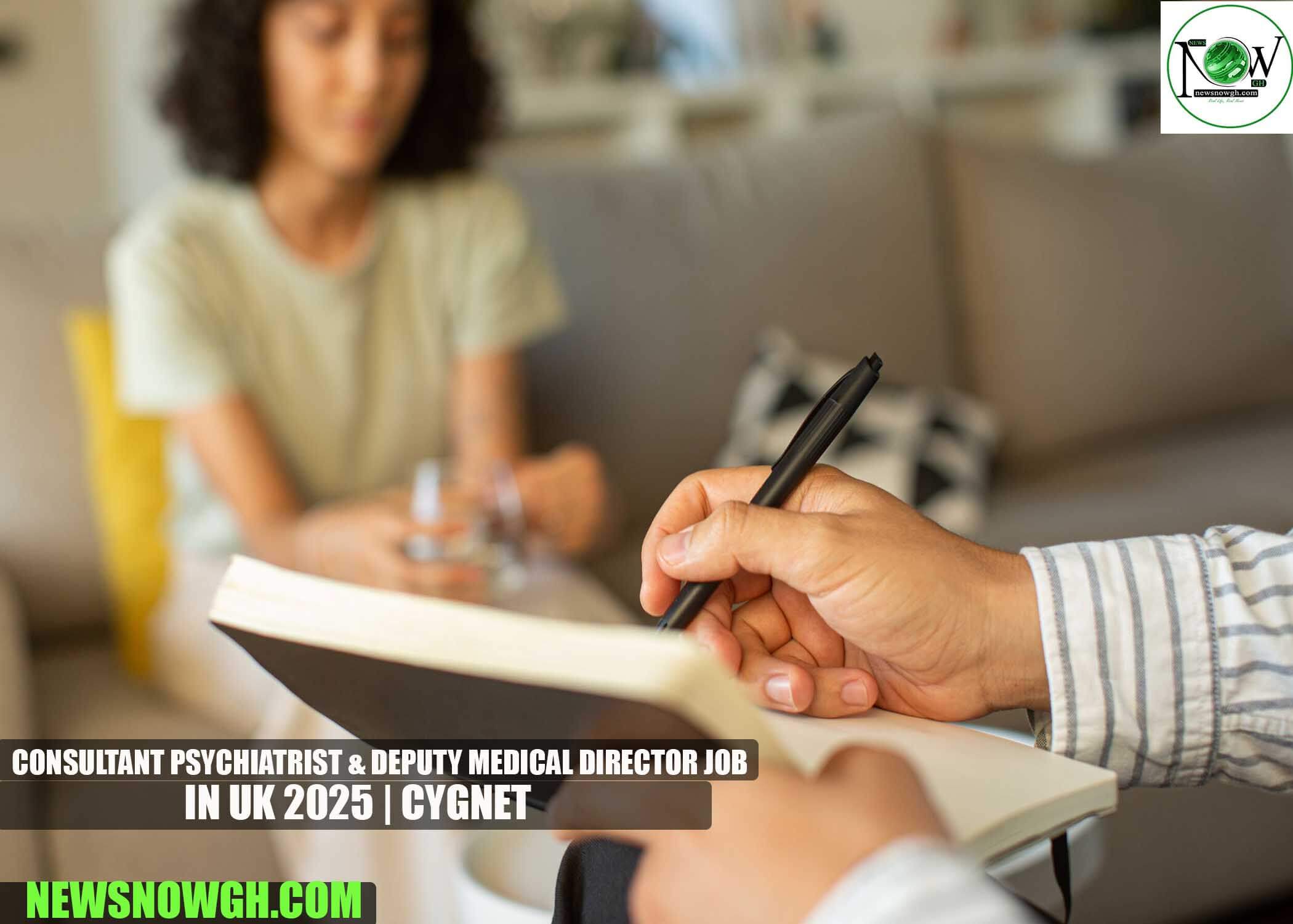 Consultant Psychiatrist & Deputy Medical Director Job in UK 2025 | Cygnet
