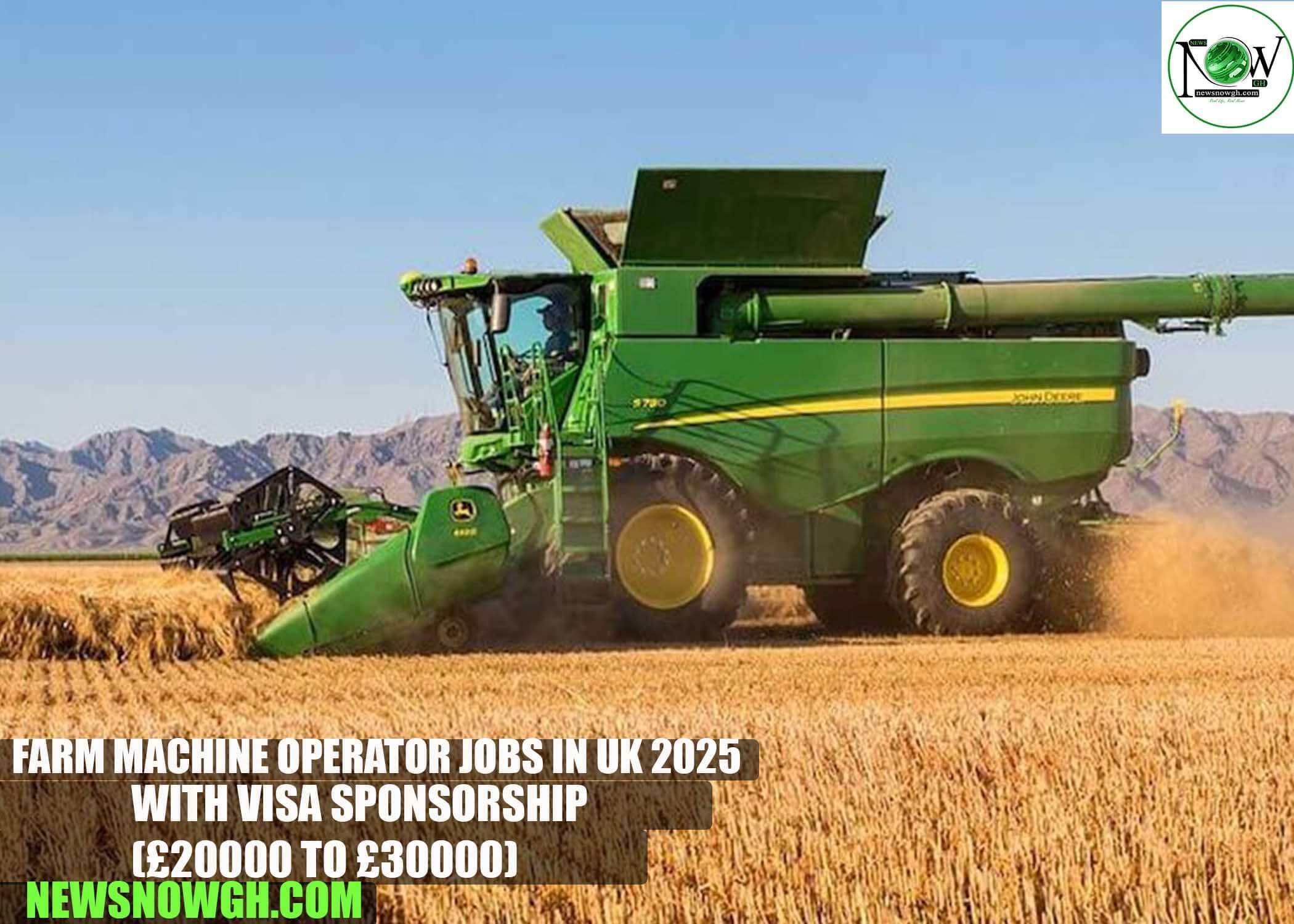 Farm Machine Operator Jobs in UK 2025 with Visa Sponsorship