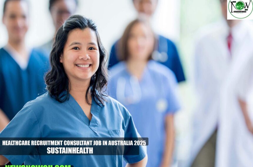 Healthcare Recruitment Consultant Job in Australia 2025 | SustainHealth