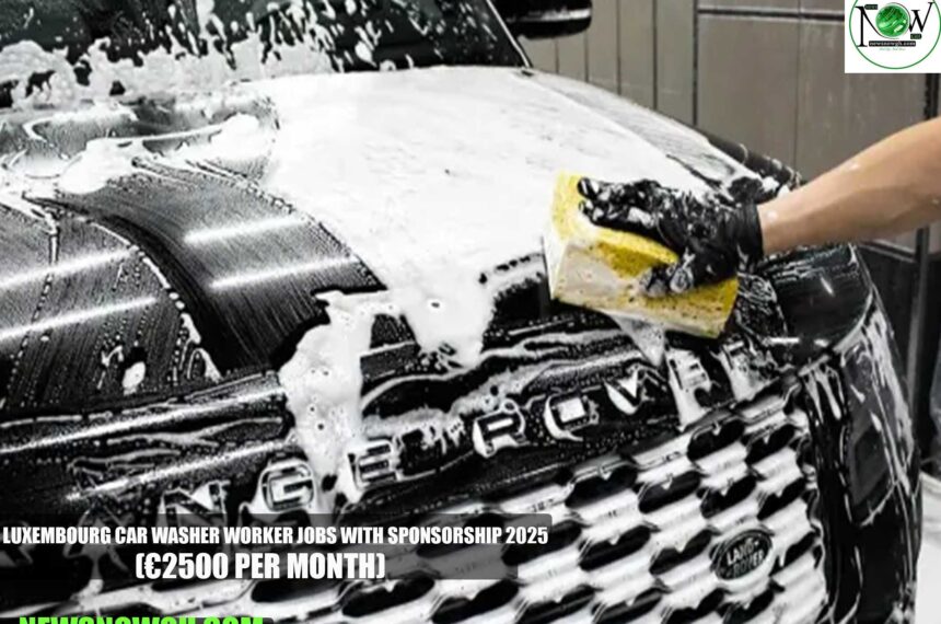Luxembourg Car Washer Worker Jobs with Sponsorship 2025