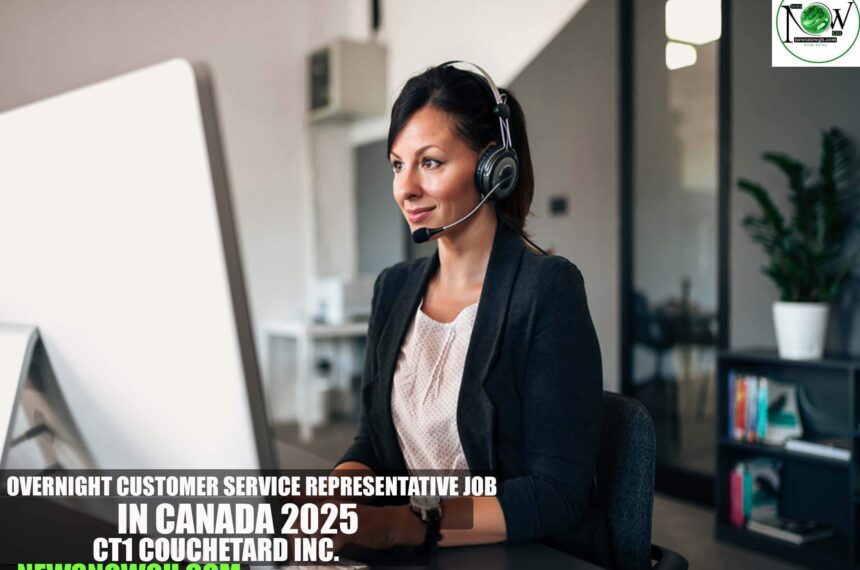 Overnight Customer Service Representative Job in Canada 2025 | CT1 CoucheTard Inc.