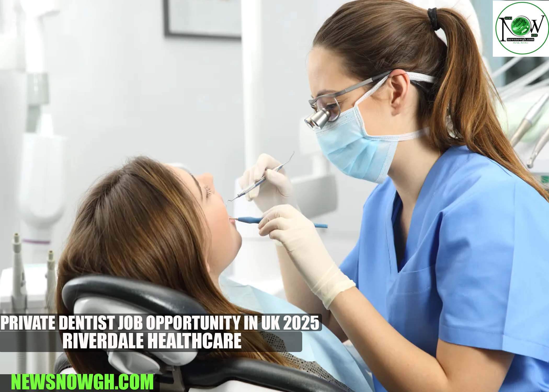 Private Dentist Job Opportunity in UK 2025 | Riverdale Healthcare
