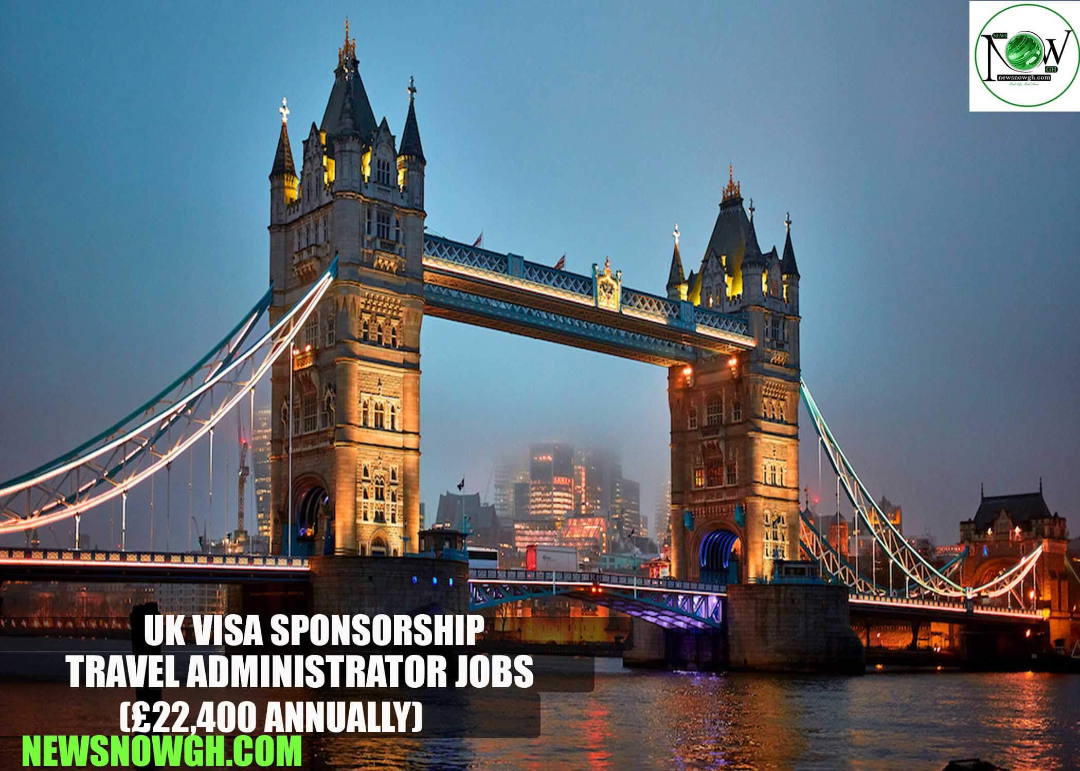 UK Visa Sponsorship Travel Administrator Jobs