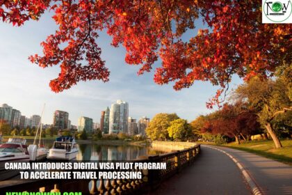 Canada Introduces Digital Visa Pilot Program to Accelerate Travel Processing