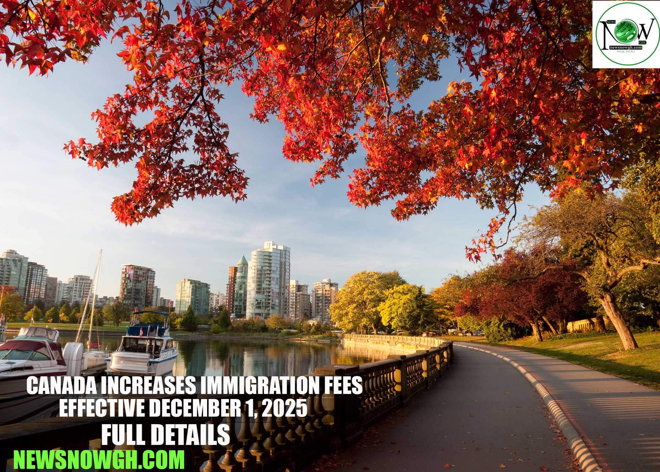 Canada Increases Immigration Fees Effective December 1, 2025 | Full Details