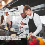 Cook Job Opportunity in Australia 2025 | Pizza Hut Woolloongabba